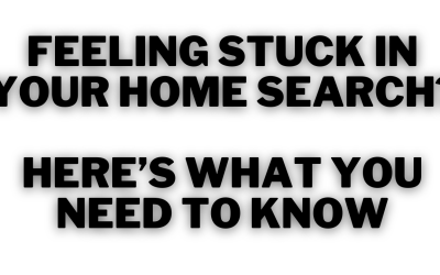 Feeling Stuck in Your Home Search? Here’s What You Need to Know